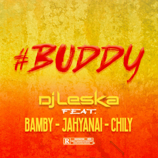 DJ LESKA FT CHILY, BAMBY & JAHYANAI - BUDDY