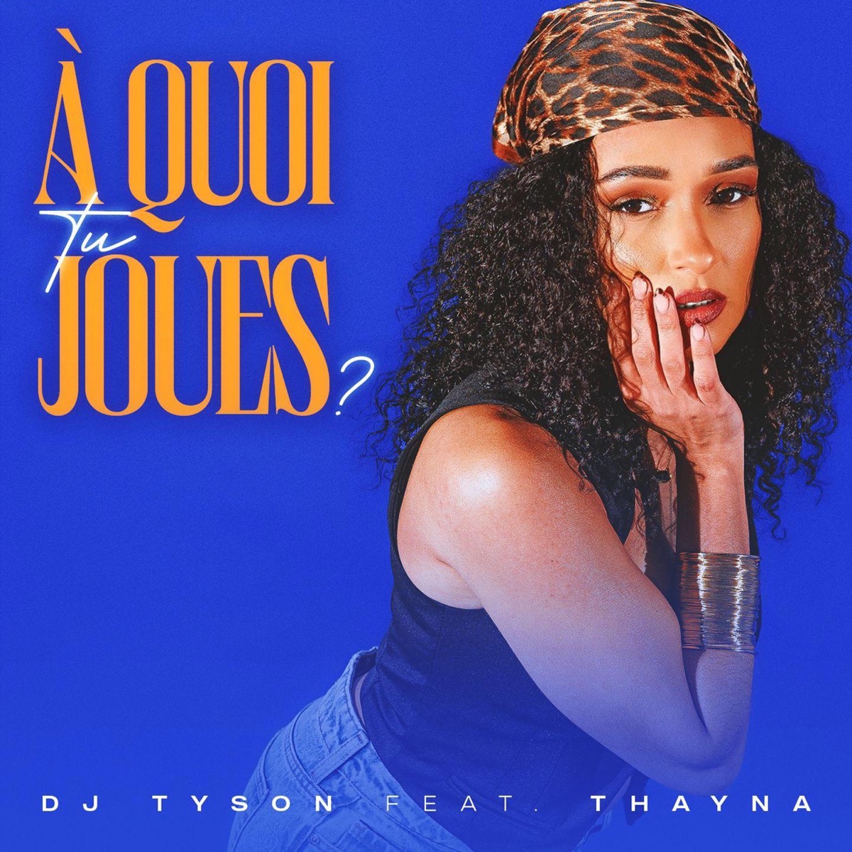 DJ TYSON FT THAYNA - A quoi tu joues