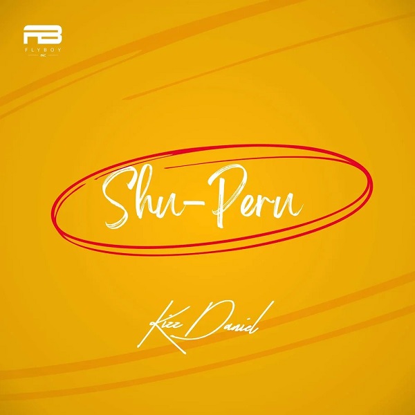 KIZZ DANIEL - SHU-PERU